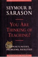 You Are Thinking of Teaching ?   1993  PDF电子版封面    Seymour B. Sarason ed 