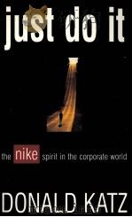 Just do it : The nike spirit in the corporate world   1994  PDF电子版封面    Donald Katz 