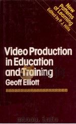 Video production in education and training   1984  PDF电子版封面    Geoff Elliott 