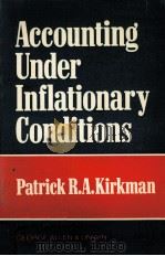 Accounting under inflationary condition   1974  PDF电子版封面    PatrickR. A. Kirkman 