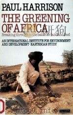 The greening of Africa : breaking through in the battle for land and food   1987  PDF电子版封面    Paul Harrison. 