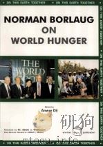 Norman Borlaug on world hunger   1997  PDF电子版封面    Anwar Dil ; Edwin J. Wellhause 