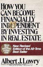 How you can become financially independent by investing in real estat   1982  PDF电子版封面    Albert J. Lowry 