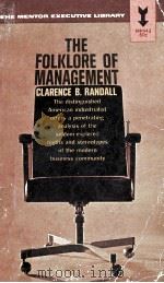 The Folklore of Management   1962  PDF电子版封面    Clarence B. Randall 