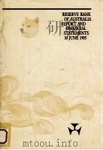 RESERVE BANK OF AUSTRALIA REPORT AND FINANCIAL STATEMENTS   1985  PDF电子版封面     