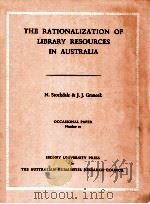The rationalization of library resources in Australia; two papers read before the tenth annual gener   1965  PDF电子版封面    N. Stockdale and J. J. Graneek 