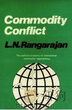 Commodity conflict : the political economy of international commodity negotiations   1978  PDF电子版封面    L. N. Rangarajan. 