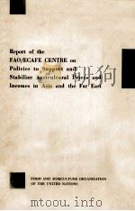 Report of the Fao/ecafe centre on policies to support and stabilize agricultural prices and incomes（1959 PDF版）