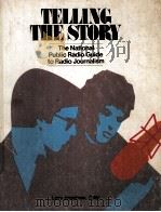 Telling the Story: the National Public radio Guide to Radio Journalism   1983  PDF电子版封面    Larry Josephson 