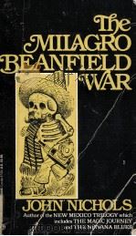 The milago beanfield war   1974  PDF电子版封面    John Nichols 
