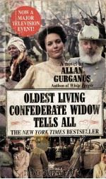 Oldest living confederate widow tells all   1989  PDF电子版封面    Allan Gurganus 