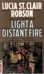 Light a distant fire   1988  PDF电子版封面    Lucia St. Clair Robson 