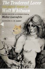 The tenderest lover : the erotic poetry of Walt Whitman.   1970  PDF电子版封面    Walter Lowenfels.J 