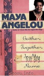 Gather together in my name   1993  PDF电子版封面    Maya Angelou 