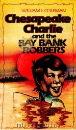 Chesapeake charlie and the bay bank robbers   1980  PDF电子版封面    William L.Coleman 
