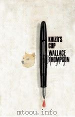 Khizr's cup : a novel   1964  PDF电子版封面    Wallace Thompson 