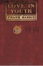 Love in youth   1916  PDF电子版封面    Frank Harris 