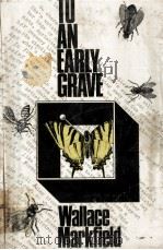To an early grave   1964  PDF电子版封面    Wallace Markfield 