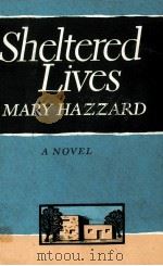 Sheltered lives   1980  PDF电子版封面    Mary Hazzard 