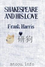 Shakespeare and his love : a play in four acts and an epilogue The minister's wooing ; Oldtown   1910  PDF电子版封面    By Frank Harris. 