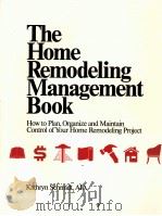 THE HOME REMODELING MANAGEMENT BOOK   1987  PDF电子版封面  0944198007   