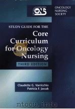 STUDY GUIDE FOR THE CORE CURRICULUM FOR ONCOLOGY NURSING THIRD EDITION   1999  PDF电子版封面     