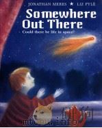 Somewhere out there : Could there be life in space?   1998  PDF电子版封面    Jonathan Meres 
