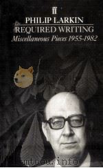 Required writing:Miscellaneous pieces 1955-1982   1983  PDF电子版封面    Philip Larkin 
