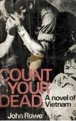 Count your dead : a novel of Vietnam   1968  PDF电子版封面    John Rowe 