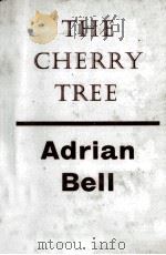 The cherry tree   1932  PDF电子版封面    Adrian Bell 