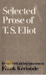 Selected prose of T.S.Eliot   1975  PDF电子版封面    Frank Kermode 