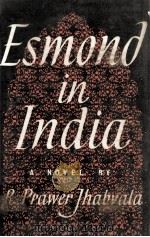 Esmond in India : a novel   1958  PDF电子版封面    Ruth Prawer Jhabvala 