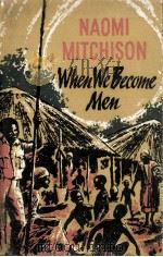 When we become men   1965  PDF电子版封面    Naomi Mitchison 