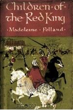 Children of the Red King   1959  PDF电子版封面    Madeleine Polland 