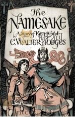 The namesake : a story of King Alfred   1964  PDF电子版封面    C.Walter Hodges 