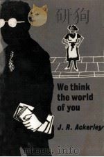 We think the world of you   1960  PDF电子版封面    J.R.Ackerley 