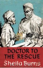 Doctor to the rescue   1961  PDF电子版封面    Sheila Burns 