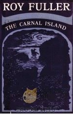 The carnal island   1970  PDF电子版封面    Roy Fuller 