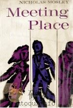 Meeting place : a novel   1962  PDF电子版封面    Nicholas Mosley 