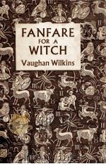 Fanfare for a witch   1954  PDF电子版封面    Vaughan Wilkins 