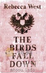 The birds fall down   1966  PDF电子版封面    Rebecca West 