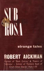 Sub rosa : strange tales   1968  PDF电子版封面    Robert Aickman 