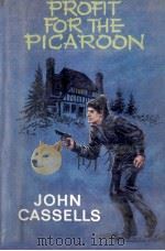 Profit for the Picaroon   1972  PDF电子版封面    John Cassells 