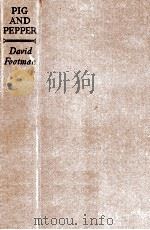 Pig and Pepper:A Comedy of Youth   1954  PDF电子版封面    David Footman 
