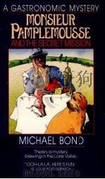 Monsieur Pamplemousse and The Secret Mission   1991  PDF电子版封面    Michael Bond 
