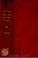 The view from the fortieth floor   1960  PDF电子版封面    Theodore H.White 