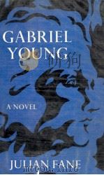Gabriel Young : a novel in five parts   1973  PDF电子版封面    Julian Fane 
