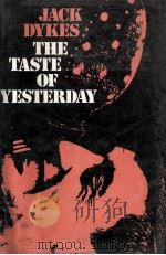 The taste of yesterday   1969  PDF电子版封面    Jack Dykes 
