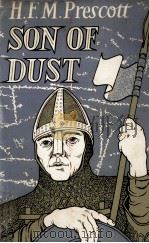 Son of dust   1958  PDF电子版封面    H.F.M.Prescott 
