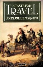 A Taste for travel : an anthology   1986  PDF电子版封面    John Julius Norwich 
